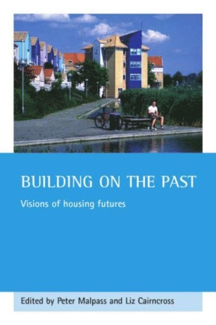 Liz Cairncross, Peter Malpass - Building on the past, E-bok