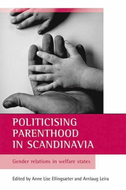 Arnlaug Leira, Anne Lise Ellingsaeter - Politicising parenthood in Scandinavia, E-bok