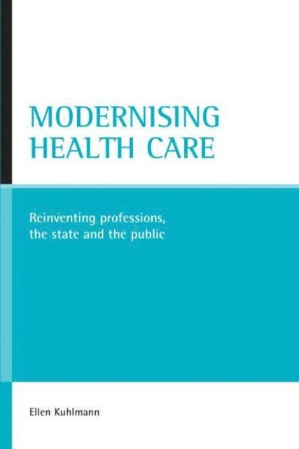 Ellen Kuhlmann - Modernising health care, E-bok