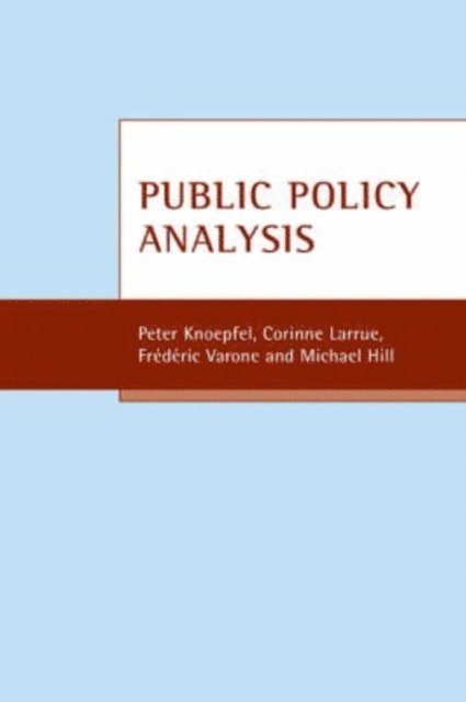 Michael Hill, Frederic Varone, Corinne Larrue, Peter Knoepfel - Public policy analysis, E-bok