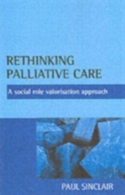 Paul Sinclair - Rethinking palliative care, E-bok