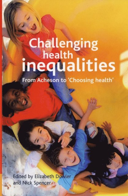Nick J. Spencer, Elizabeth Dowler - Challenging health inequalities, E-bok