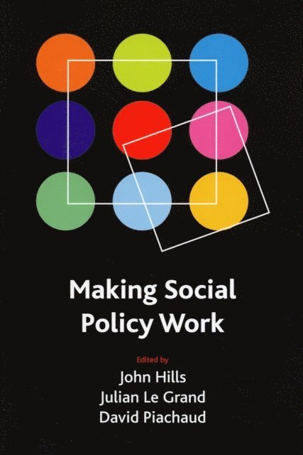 David Piachaud, Julian Le Grand, John Hills - Making social policy work, E-bok