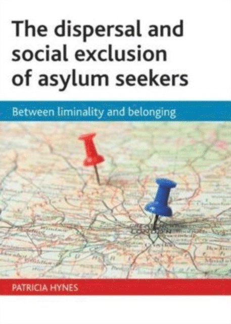 Patricia Hynes - dispersal and social exclusion of asylum seekers, E-bok