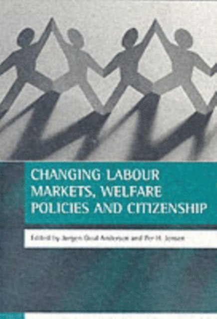 Per H. Jensen, Jorgen Goul Andersen - Changing labour markets, welfare policies and citizenship, E-bok