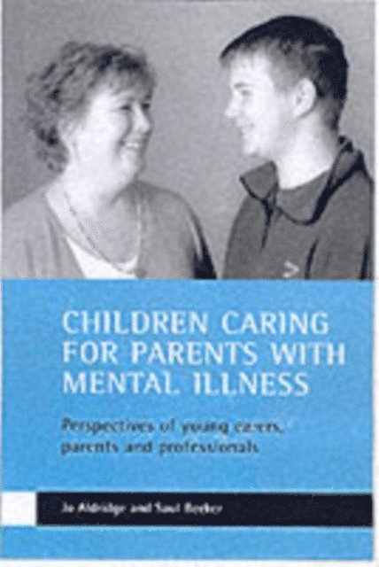 Saul Becker, Jo Aldridge - Children caring for parents with mental illness, E-bok