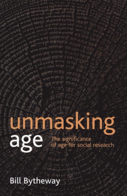 Bill Bytheway - Unmasking age, E-bok