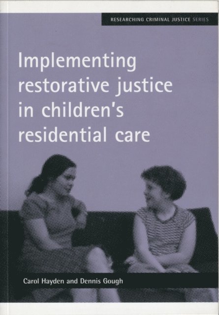 Dennis Gough, Carol Hayden - Implementing restorative justice in children's residential care, E-bok