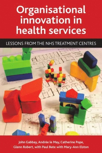 Mary-Ann Elston, Paul Bate, Glenn Robert, Catherine Pope, Andree le May, John Gabbay - Organisational innovation in health services, E-bok
