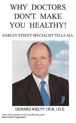 G, Kielty - Why Doctors Don't Make You Healthy, Häftad. Tillgänglighet: Lägg i varukorg