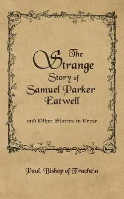 Paul Bishop of Tracheia - Strange Story of Samuel Parker Eatwell and Other Stories, Häftad. Tillgänglighet: Lägg i varukorg