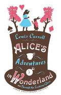 Alice's Adventures in Wonderland, Through the Looking Glass and Alice's Adventures Under Ground