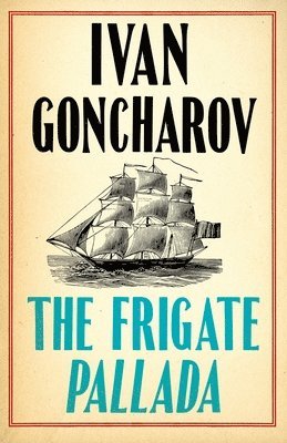 Ivan Goncharov - The Frigate Pallada, Häftad
