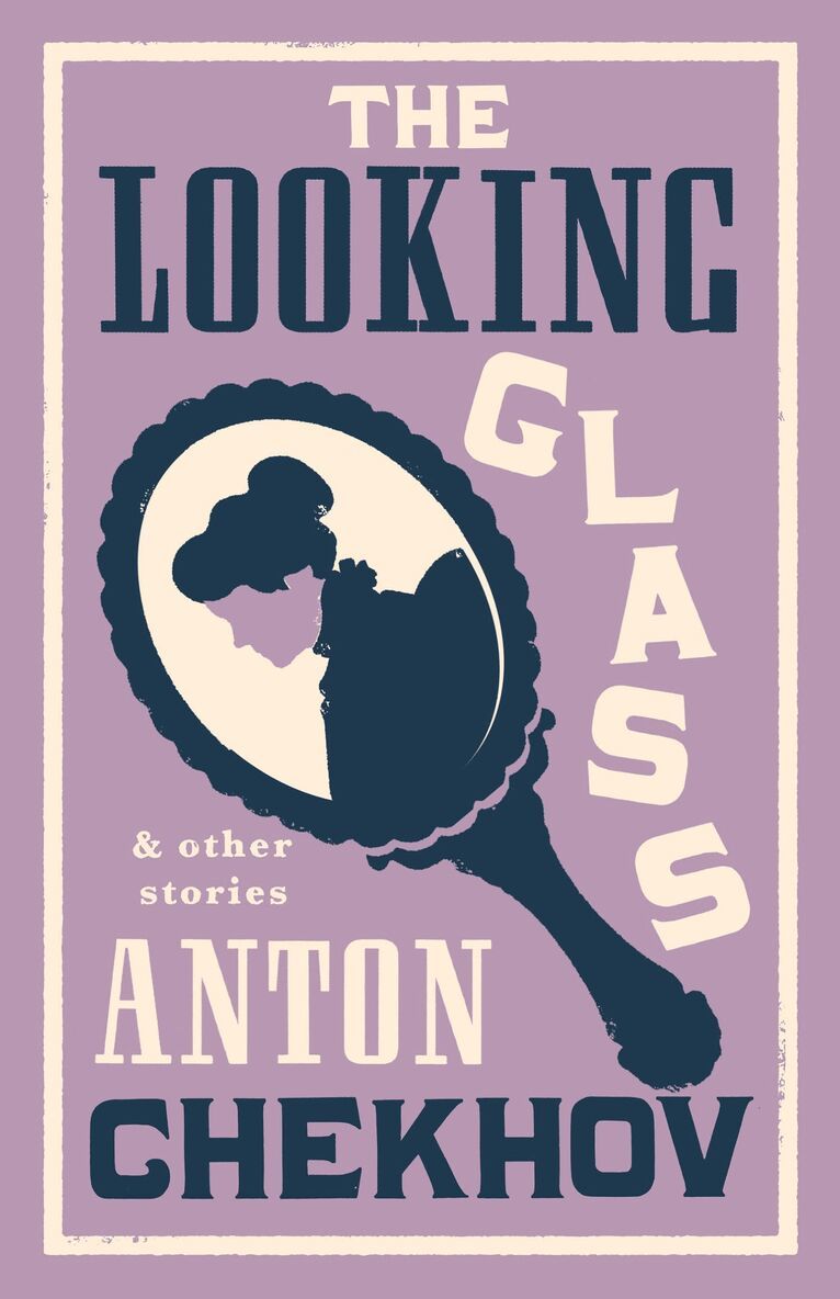 Anton Chekhov - Looking Glass and Other Stories, Häftad