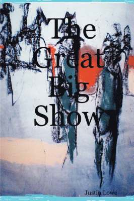 Justin Lowe - Great Big Show, Häftad. Tillgänglighet: Lägg i varukorg