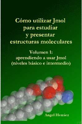 Angel Herraez - Como Utilizar Jmol Para Estudiar Y Presentar Estructuras Moleculares (Vol. 1), Häftad