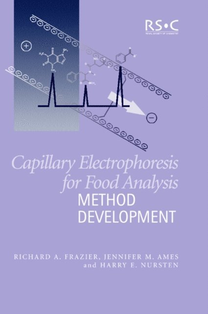H E Nursten, Jennifer M Ames, Richard A Frazier - Capillary Electrophoresis for Food Analysis, E-bok