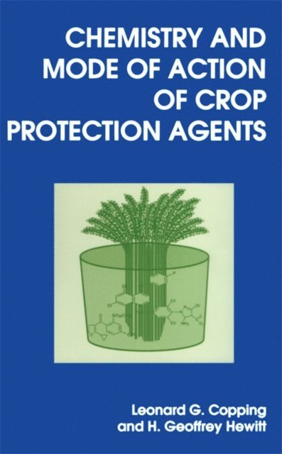 H Geoffrey Hewitt, Leonard G Copping - Chemistry and Mode of Action of Crop Protection Agents, E-bok