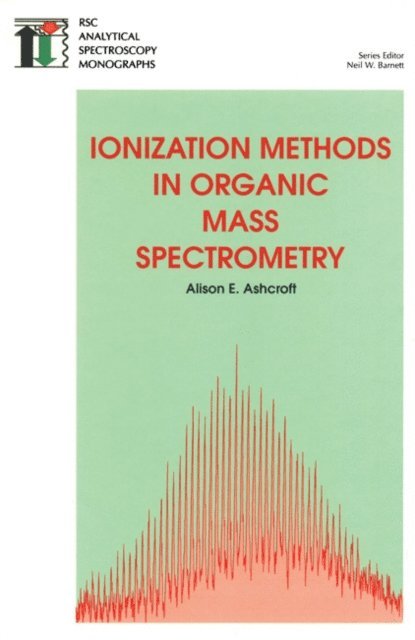 Alison E Ashcroft - Ionization Methods in Organic Mass Spectrometry, E-bok