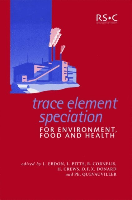 Philippe Quevauviller, O F X Donard, H Crews, R Cornelis, L Pitts, L Ebdon - Trace Element Speciation for Environment, Food and Health, E-bok