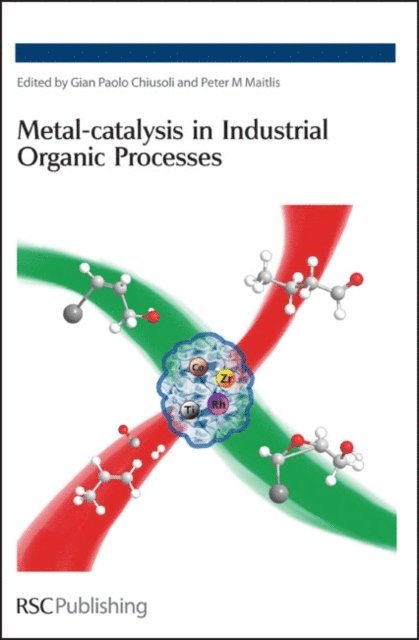 Peter M Maitlis, Gian Paolo Chiusoli - Metal-catalysis in Industrial Organic Processes, E-bok