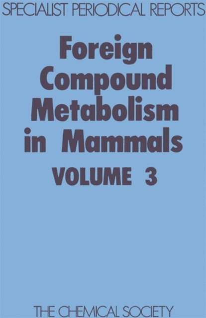 D E Hathway - Foreign Compound Metabolism in Mammals, E-bok