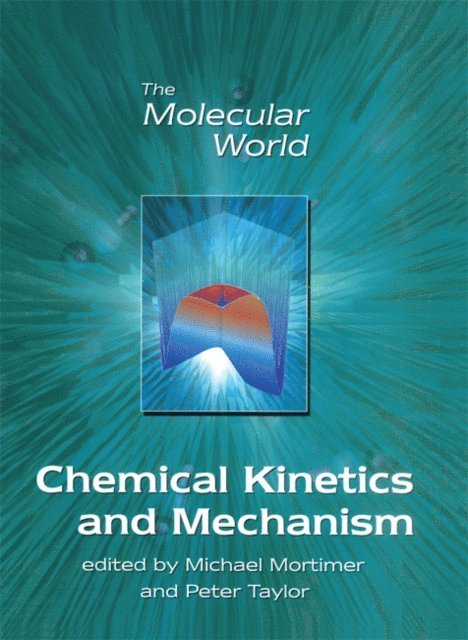 P G Taylor, M Mortimer - Chemical Kinetics and Mechanism, E-bok