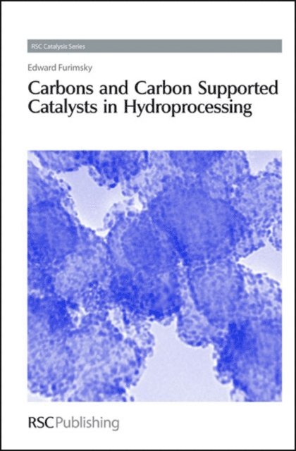 Edward Furimsky - Carbons and Carbon Supported Catalysts in Hydroprocessing, E-bok