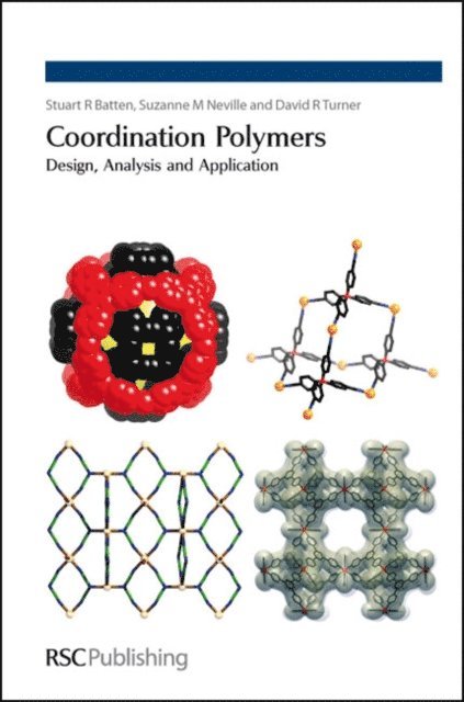 David R Turner, Suzanne M Neville, Stuart R Batten - Coordination Polymers, E-bok