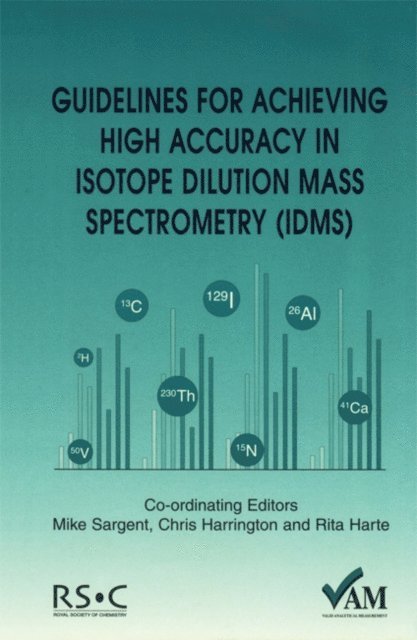 Peter Bedson, Chris Harrington, Rita Harte, Mike Sargent - Guidelines for Achieving High Accuracy in Isotope Dilution Mass Spectrometry (IDMS), E-bok