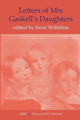 Irene Wiltshire, Irene Wiltshire - Letters of Mrs Gaskell's Daughters, Häftad
