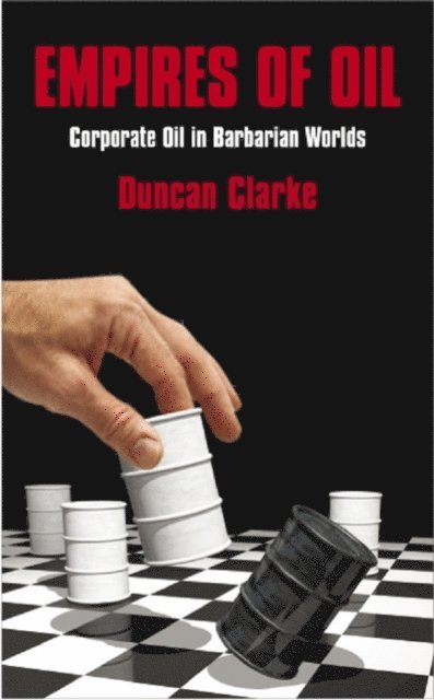 Duncan Clarke - Empires of Oil, E-bok