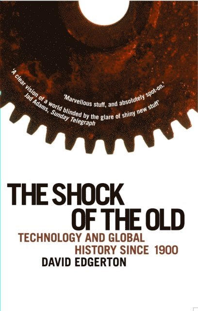 David Edgerton - Shock Of The Old, E-bok
