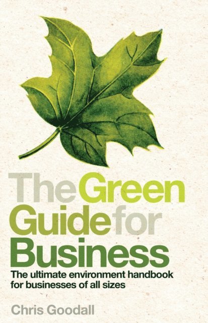 Chris Goodall - Green Guide For Business, E-bok