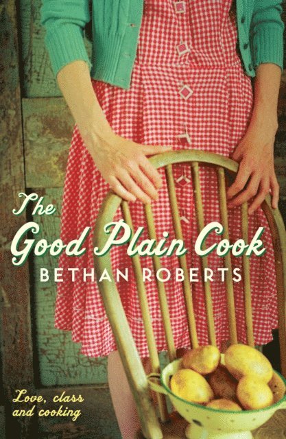 Bethan Roberts - Good Plain Cook, E-bok