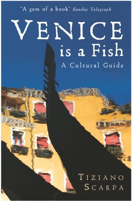 Tiziano Scarpa - Venice is a Fish: A Cultural Guide, E-bok