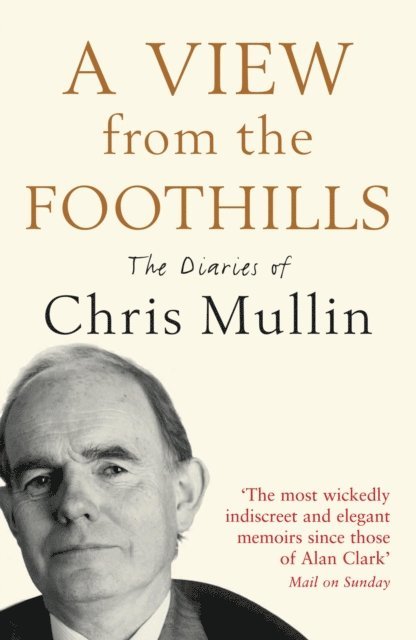 Chris Mullin - View From The Foothills, E-bok
