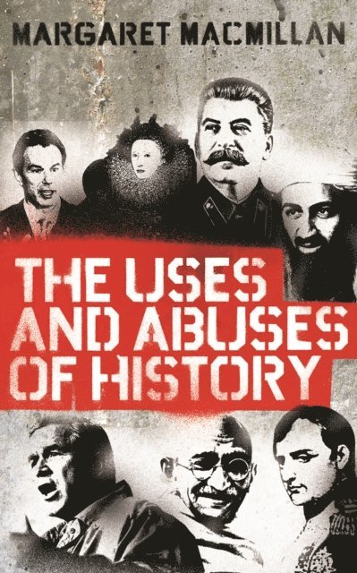 Margaret MacMillan - Uses and Abuses of History, E-bok