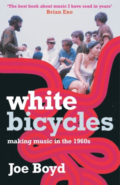 Joe Boyd - White Bicycles, E-bok
