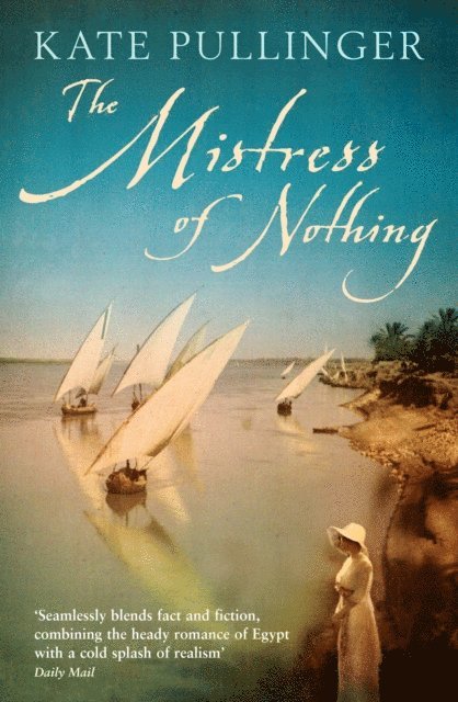 Kate Pullinger - Mistress Of Nothing, E-bok