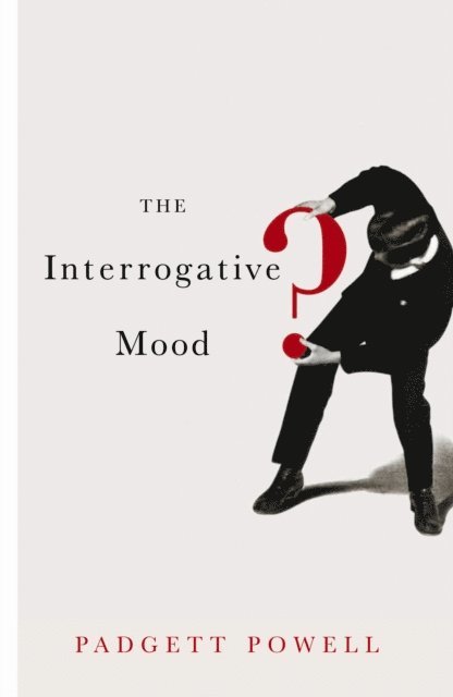 Padgett Powell - Interrogative Mood, E-bok. Tillgänglighet: Lägg i varukorg