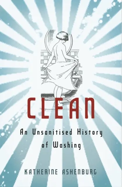 Katherine Ashenburg - Clean, E-bok. Tillgänglighet: Lägg i varukorg