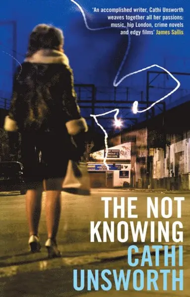 Cathi Unsworth - Not Knowing, E-bok