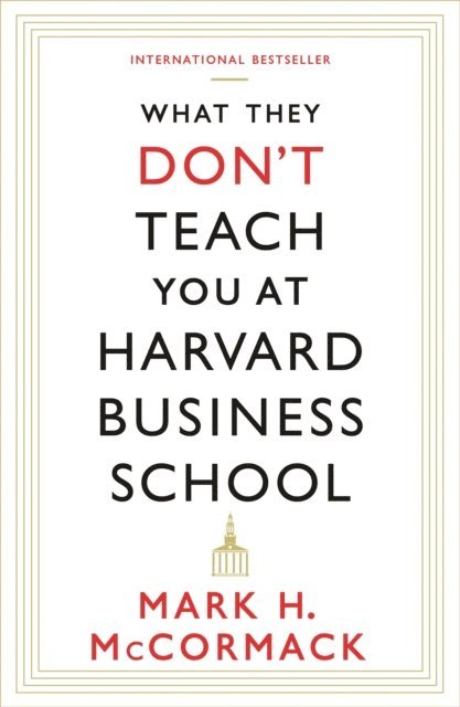 Mark H. McCormack - What They Don't Teach You At Harvard Business School, E-bok