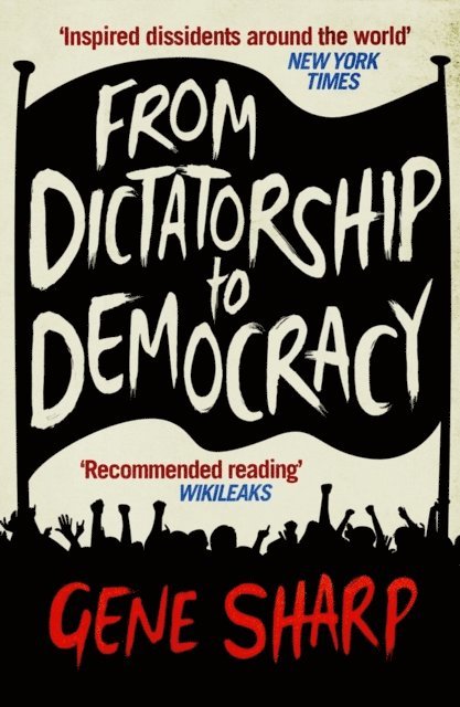 Gene Sharp - From Dictatorship to Democracy, E-bok
