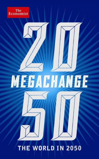 The Economist, Daniel Franklin, John Andrews - Economist: Megachange, E-bok