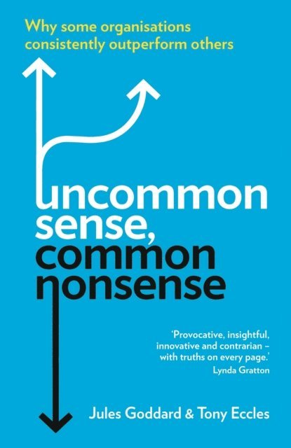 Jules Goddard, Tony Eccles - Uncommon Sense, Common Nonsense, E-bok