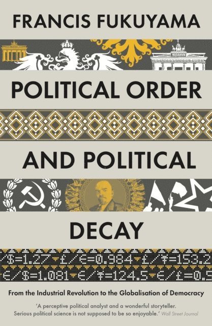 Francis Fukuyama - Political Order and Political Decay, E-bok