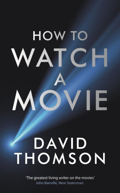 David Thomson - How to Watch a Movie, E-bok