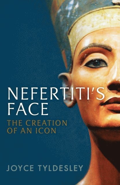 Joyce Tyldesley - Nefertiti's Face, E-bok